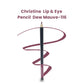 Christine Lip & Eye Pencil Dew Mauve-116 - FlyingCart.pk