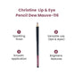 Christine Lip & Eye Pencil Dew Mauve-116 - FlyingCart.pk